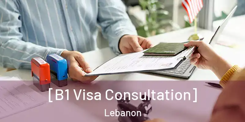  [B1 Visa Consultation] Lebanon