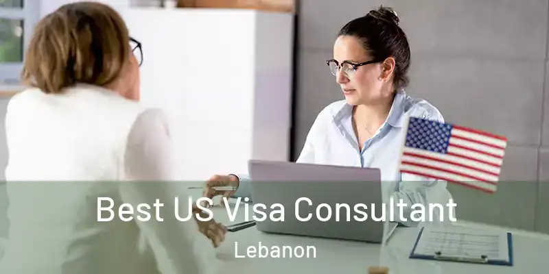  Best US Visa Consultant Lebanon