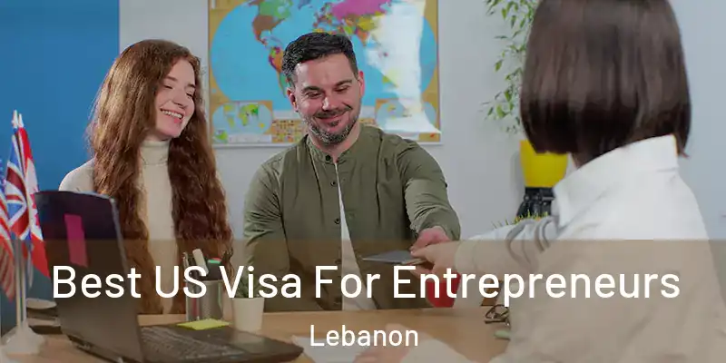  Best US Visa For Entrepreneurs Lebanon
