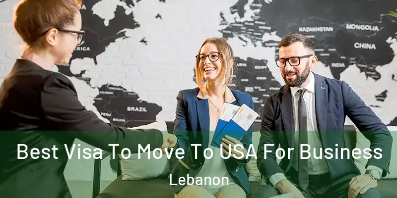  Best Visa To Move To USA For Business Lebanon
