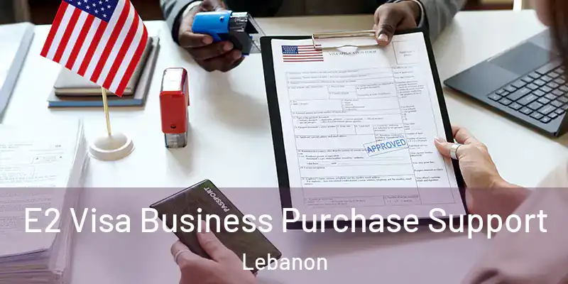  E2 Visa Business Purchase Support Lebanon