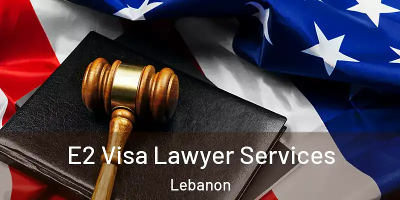  E2 Visa Lawyer Services Lebanon