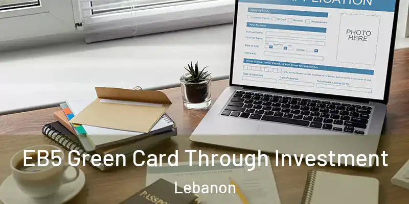  EB5 Green Card Through Investment Lebanon