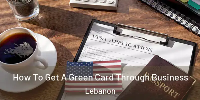  How To Get A Green Card Through Business Lebanon