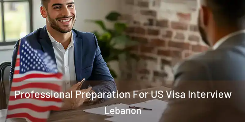  Professional Preparation For US Visa Interview Lebanon