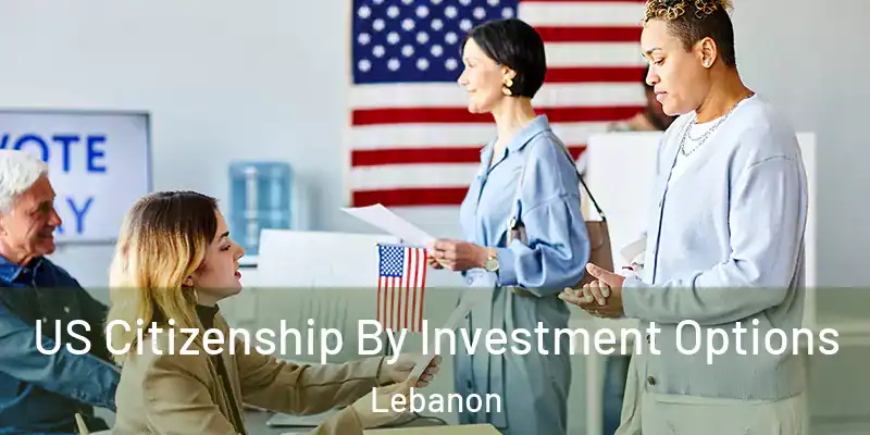  US Citizenship By Investment Options Lebanon