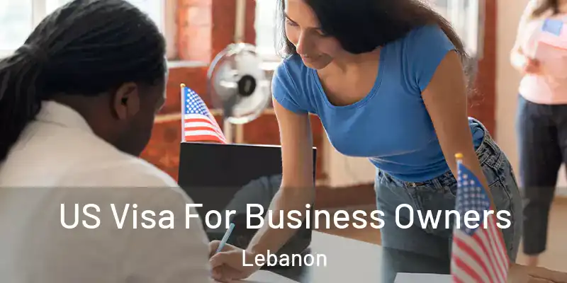  US Visa For Business Owners Lebanon