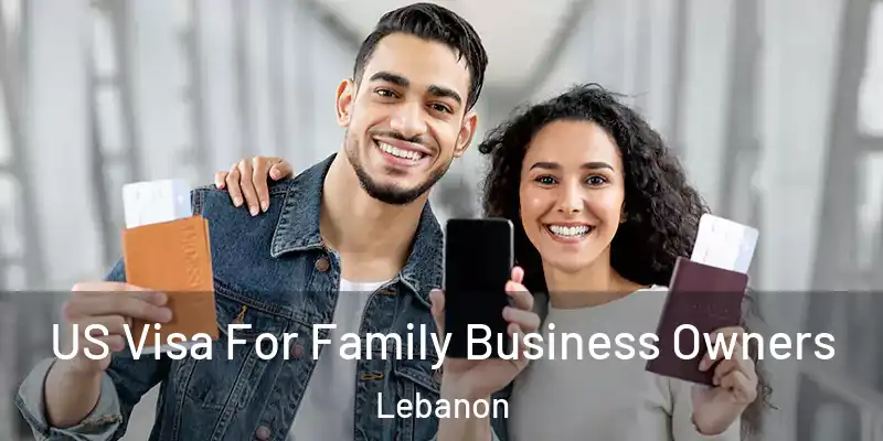  US Visa For Family Business Owners Lebanon