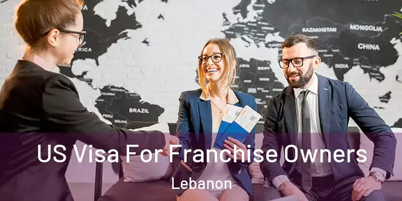  US Visa For Franchise Owners Lebanon