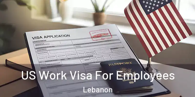 US Work Visa For Employees Lebanon